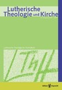 Lutherische Theologie und Kirche - Heft 1/2009