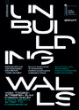 Unbuilding Walls - Vom Todesstreifen zum freien Raum / From Death Strip to Freespace