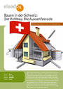 Bauen in der Schweiz: Der Rohbau. Die Aussenfassade