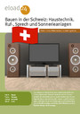 Bauen in der Schweiz: Haustechnik. Ruf-, Sprech und Sonnerieanlagen, Kabelanschluss, Heimkino und Telefon