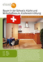 Bauen in der Schweiz: Küche und Wirtschaftsraum. Die Einrichtung der Küche