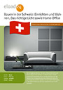 Bauen in der Schweiz: Einrichten und Wohnen. Das richtige Licht und Home-Office