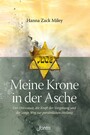Meine Krone in der Asche - Der Holocaust, die Kraft der Vergebung und der lange Weg zur persönlichen Heilung