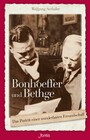 Bonhoeffer und Bethge - Das Porträt einer wunderbaren Freundschaft