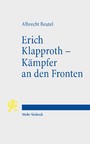 Erich Klapproth - Kämpfer an den Fronten - Das kurze Leben eines Hoffnungsträgers der Bekennenden Kirche