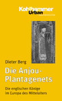 Die Anjou-Plantagenets - Die englischen Könige im Europa des Mittelalters (1100-1500)