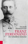 Franz Ferdinand - Der verhinderte Herrscher