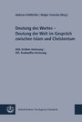 Deutung des Wortes - Deutung der Welt im Gespräch zwischen Islam und Christentum - XXII. Reihlen-Vorlesung / XVI. Bonhoeffer-Vorlesung