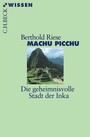 Machu Picchu - Die geheimnisvolle Stadt der Inka