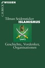 Islamismus - Geschichte, Vordenker, Organisationen