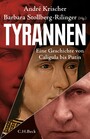 Tyrannen - Eine Geschichte von Caligula bis Putin
