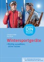Wintersportgeräte - Richtig auswählen, sicher nutzen - Mit Checklisten für den Einkauf und Tipps für sicheren Wintersport mit Kindern