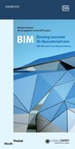 BIM - Einstieg kompakt für Bauunternehmer - BIM-Methoden in der Bauausführung