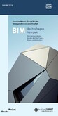 BIM - Rechtsfragen kompakt - Vertragsgestaltung für das digitale Planen, Bauen und Betreiben