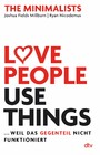 Love People, Use Things ... weil das Gegenteil nicht funktioniert - The Minimalists