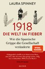 1918 - Die Welt im Fieber - Wie die Spanische Grippe die Gesellschaft veränderte
