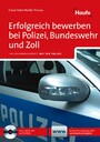 Erfolgreich bewerben bei Polizei, Bundeswehr und Zoll. Haufe Ratgeber plus - In Zus.-Arb. m. d. Polizei