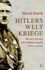 Hitlers Weltkriege - Wie der Gefreite zum Feldherrn wurde