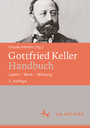Gottfried Keller-Handbuch - Leben - Werk - Wirkung