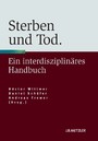 Sterben und Tod - Geschichte - Theorie - Ethik. Ein interdisziplinäres Handbuch