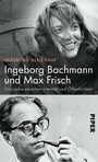 Ingeborg Bachmann und Max Frisch - Eine Liebe zwischen Intimität und Öffentlichkeit