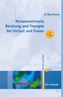 Personzentrierte Beratung und Therapie bei Verlust und Trauer