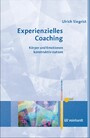 Experienzielles Coaching - Körper und Emotionen konstruktiv nutzen