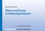 Eltern und Schule in Schleswig-Holstein - Informationsbroschüre mit Rechts- und Verwaltungsvorschriften und einer erläuternden Einführung
