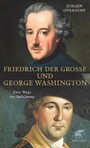 Friedrich der Große und George Washington - Zwei Wege der Aufklärung