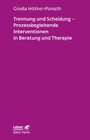 Trennung und Scheidung - Prozessbegleitende Intervention in Beratung und Therapie (Leben Lernen, Bd. 223)