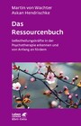 Das Ressourcenbuch (Leben Lernen, Bd. 289) - Selbstheilungskräfte in der Psychotherapie erkennen und von Anfang an fördern