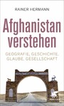 Afghanistan verstehen - Geografie, Geschichte, Glaube, Gesellschaft