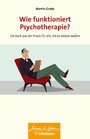 Wie funktioniert Psychotherapie? (Wissen & Leben) - Ein Buch aus der Praxis für alle, die es wissen wollen