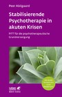 Stabilisierende Psychotherapie in akuten Krisen (Leben Lernen, Bd. 254) - PITT für die psychotherapeutische Grundversorgung