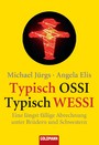 Typisch Ossi - Typisch Wessi - Eine längst fällige Abrechnung unter Brüdern und Schwestern