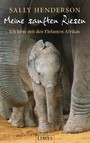 Meine sanften Riesen - Ich lebte mit den Elefanten Afrikas