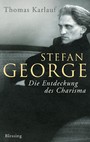 Stefan George - Die Entdeckung des Charisma