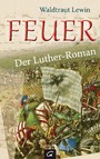 Feuer - Der Luther-Roman