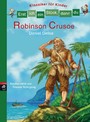 Erst ich ein Stück, dann du - Klassiker für Kinder - Robinson Crusoe - Für das gemeinsame Lesenlernen ab der 1. Klasse