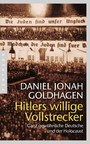 Hitlers willige Vollstrecker - Ganz gewöhnliche Deutsche und der Holocaust