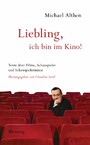 'Liebling, ich bin im Kino' - Texte über Filme, Schauspieler und Schauspielerinnen. Herausgegeben von Claudius Seidl
