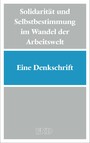 Solidarität und Selbstbestimmung im Wandel der Arbeitswelt - Eine Denkschrift des Rates der Evangelischen Kirche in Deutschland zu Arbeit, Sozialpartnerschaft und Gewerkschaften