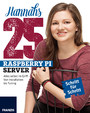 Hannahs 25 Raspberry Pi Server - Alles selbst im Griff - Von Installation bis Tuning