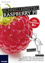 Schnelleinstieg Raspberry Pi - Alles drin: Installation, Bedienung, Programmierung und Elektronik für die Praxis