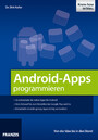 Android-Apps programmieren - Von der Idee bis in den Store!