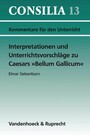 Interpretationen und Unterrichtsvorschläge zu Caesars »Bellum Gallicum« - Lehrerkommentar