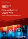 Hard facts Datenschutz im Social Web - Bereit für die Datenschutz-Grundverordnung 2018