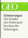 Erinnerungen: Die Kinder des Holocaust brechen ihr Schweigen (GEO eBook)