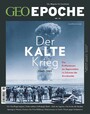 GEO Epoche 91/2018 - Der Kalte Krieg - Das Kräftemessen der Supermächte im Schatten der Atombombe