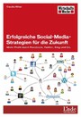 Erfolgreiche Social-Media-Strategien für die Zukunft - Mehr Profit durch Facebook, Twitter, Xing und Co.